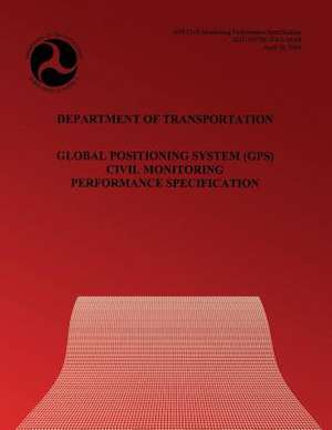 Global Positioning System(gps) Civil Monitoring Performance Specification de U. S. Department of Transportation