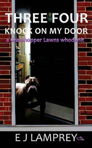 Three Four Knock on My Door de E. J. Lamprey