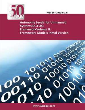 Autonomy Levels for Unmanned Systems (Alfus) Frameworkvolume II de Nist