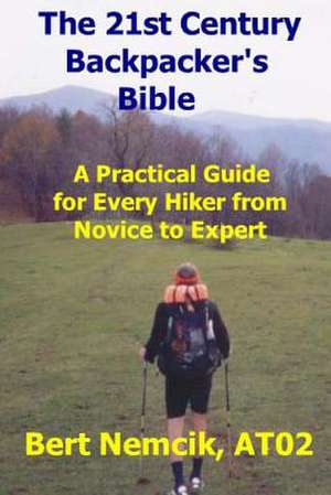 The 21st Century Backpacker's Bible de Bert Shadow Nemcik