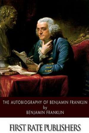 The Autobiography of Benjamin Franklin de Benjamin Franklin