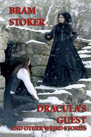 Dracula's Guest and Other Weird Stories de Bram Stoker