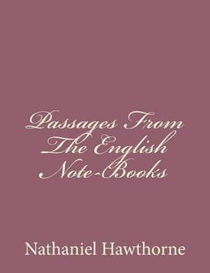 Passages from the English Note-Books de Nathaniel Hawthorne