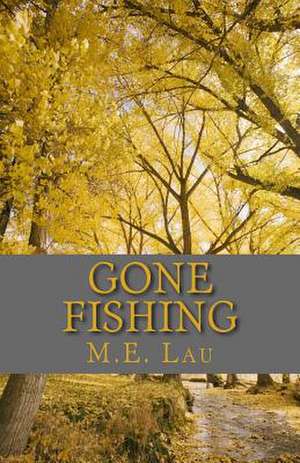 Gone Fishing de M. E. Lau