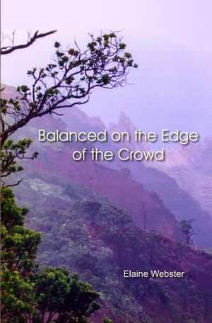 Balanced on the Edge of the Crowd de Elaine Webster