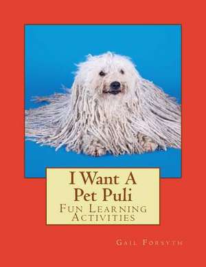 I Want a Pet Puli de Gail Forsyth