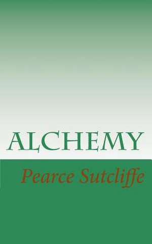 Alchemy de Pearce A. Sutcliffe