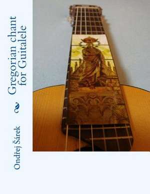 Gregorian Chant for Guitalele de Ondrej Sarek