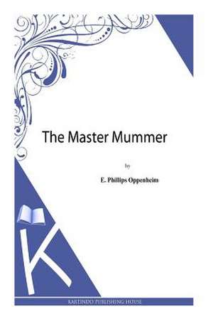 The Master Mummer de E. Phillips Oppenheim