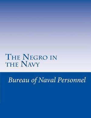 The Negro in the Navy de Bureau of Naval Personnel