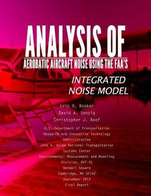 Analysis of Aerobatic Aircraft Noise Using the FAA's Integrated Noise Model de U. S. Department of Transportation