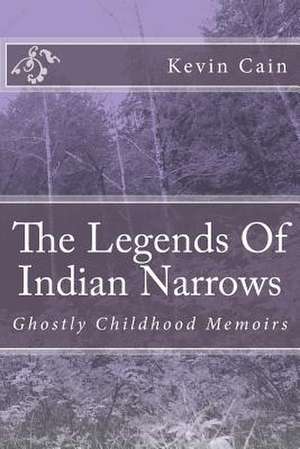 The Legends of Indian Narrows de MR Kevin Joseph Cain