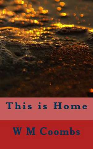 This Is Home de W. M. Coombs