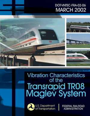 Vibration Characteristics of the Transrapid Tr08 Maglev System de U. S. Department of Transportation