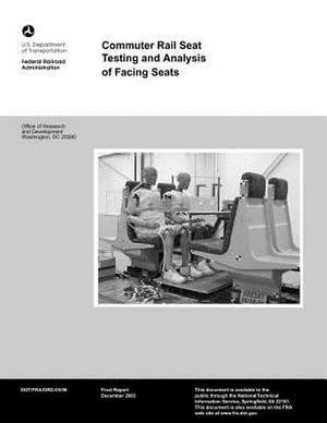 Commuter Rail Seat Testing and Analysis of Facing Seats de U. S. Department of Transportation