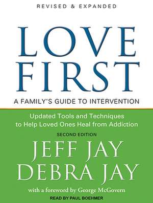 Love First: A Family's Guide to Intervention de Paul Boehmer