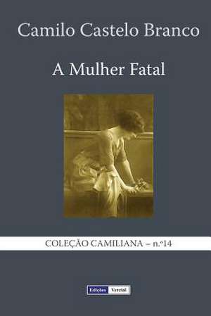 A Mulher Fatal de Camilo Castelo Branco