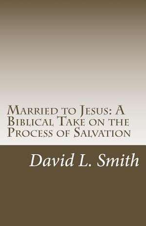 Married to Jesus de David L. Smith