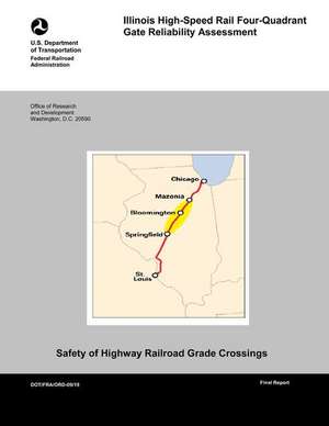 Illinois High-Speed Rail Four-Quadrant Gate Reliability Assessment de U. S. Department of Transportation