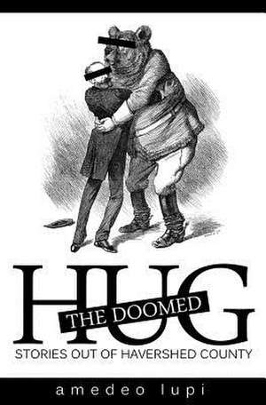 Hug the Doomed de Amedeo Lupi