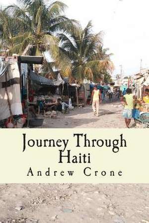 Journey Through Haiti de Andrew Crone