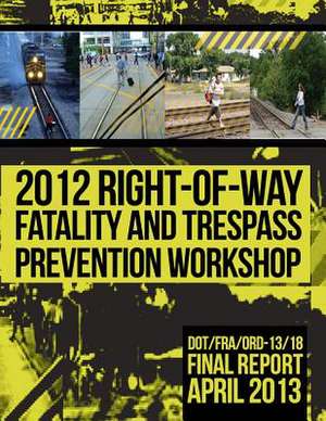 2012 Right-Of-Way Fatality and Trespass Prevention Workshop de U. S. Department of Transportation