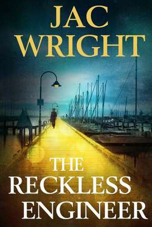 The Reckless Engineer de Jac Wright