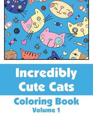 Incredibly Cute Cats Coloring Book de Various