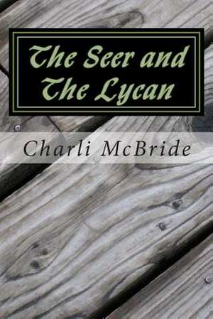 The Seer and the Lycan de Charli McBride