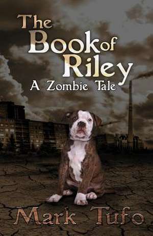 The Book of Riley a Zombie Tale de Mark Tufo