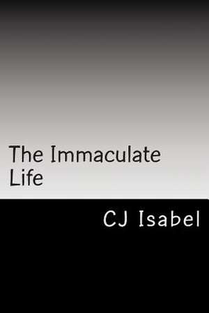 The Immaculate Life de Cj Isabel