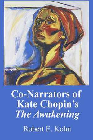 Co-Narrators of Kate Chopin's the Awakening de Robert E. Kohn