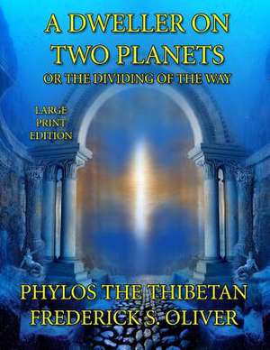 A Dweller on Two Planets - Large Print Edition de Phylos the Thibetan