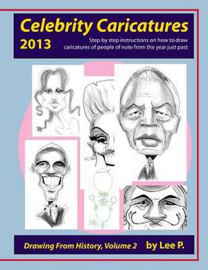 Celebrity Caricatures 2013 de Lee P. Sauer