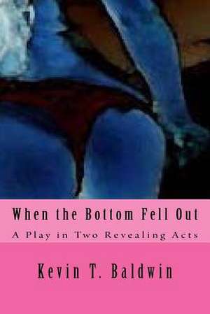 When the Bottom Fell Out de Kevin T. Baldwin