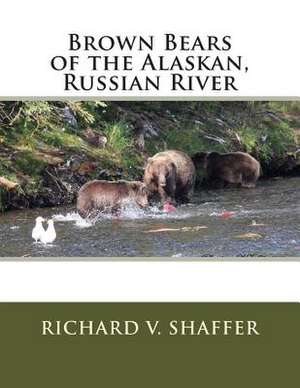 Brown Bears of the Alaskan, Russian River de MR Richard V. Shaffer