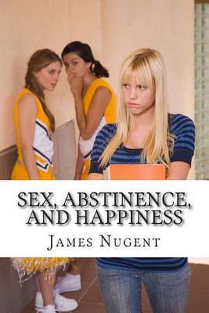 Sex, Abstinence, and Happiness de James Nugent