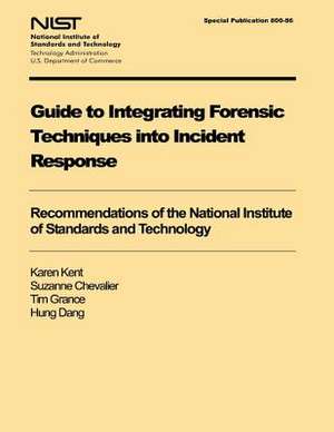 Guide to Integrating Forensic Techniques Into Incident Response de U. S. Depar Tment of Commerce