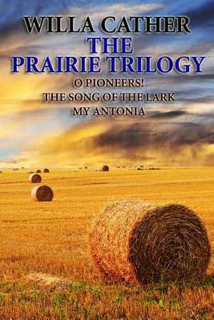 The Prairie Trilogy de Willa Cather