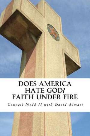 Does America Hate God? Faith Under Fire de David Almasi