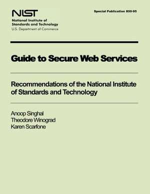 Guide to Secure Web Services de U S Dept of Commerce