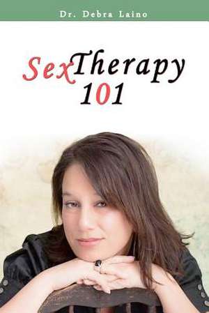 Sex Therapy 101 de Dr Debra Laino