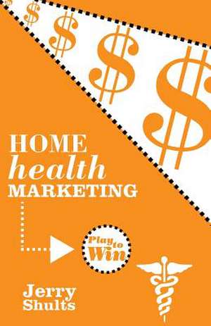 Home Health Marketing de Jerry Shults