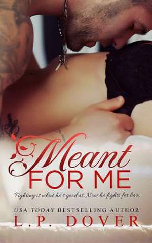 Meant for Me de L. P. Dover