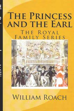 The Princess and the Earl de William Roach