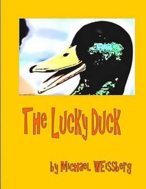 The Lucky Duck de Michael Weissberg