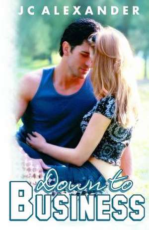 Down to Business de J. C. Alexander