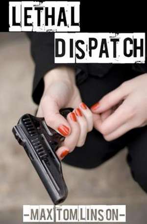 Lethal Dispatch de Tomlinson, MR Max R.