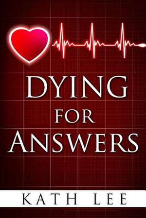 Dying for Answers de Kath Lee