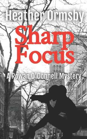 Sharp Focus de Heather Ormsby